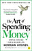 The Art Of Spending Money * by Morgan Housel