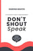 Don't Shout, Speak: A psychologist's guide to anger management Express yourself without yelling or causing harm by Ramona Magyih