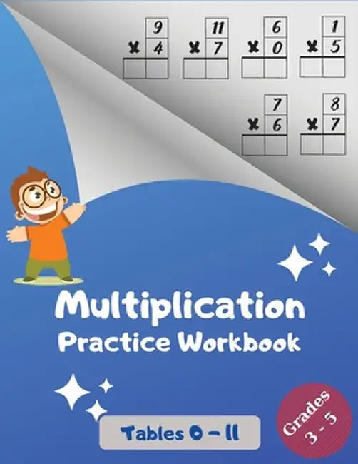 Multiplication Practice Workbook, Tables 0-11, Grades 3-5: Multiplications with Digits 0 to 11; Over 1700 Math Drills; Multiplication Table included. by Danny Wolf