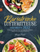 Bariatrische Luftfritteuse Kochbuch 2022: Mühelose Und Köstliche, Für Diabetiker Geeignete Rezepte Für Ihre Heißluftfritteuse. by Annyer Priesl