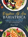 Friggitrice Ad Aria Bariatrica Libro Di Cucina 2022: Ricette Bariatriche Senza Sforzo e Appetitose Per La Tua Friggitrice Ad Aria. by Annyer Priesl