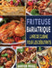 Friteuse Bariatrique Livre De Cuisine Pour Les Débutants: Recettes Simples Et Faciles, Adaptées Aux Personnes Obèses Et à Faible Teneur En Glucides Po by Annyer Priesl