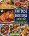 Friteuse Bariatrique Livre De Cuisine Pour Les Débutants: Recettes Simples Et Faciles, Adaptées Aux Personnes Obèses Et à Faible Teneur En Glucides Po by Annyer Priesl