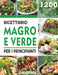 Ricettario Magro e Verde Per i Principianti: 1200 Giorni Di Ricette Facili e Deliziose, Magre e Verdi, Per Aiutarvi a Gestire La Linea e a Mantenervi by Lendocin Dress