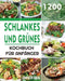Schlankes und Grünes Kochbuch für Anfänger: 1200 Tage Einfache Und Leckere Schlanke Und Grüne Rezepte, Die Ihnen Helfen, Ihre Figur Zu Halten Und Gesu by Lendocin Dress