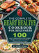 The Complete Heart Healthy Cookbook for Beginners: 100 Low Cholesterol and Low Sodium Recipes to Lower Your Blood Pressure & Live Longer by Noby Veam