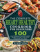 The Complete Heart Healthy Cookbook for Beginners: 100 Low Cholesterol and Low Sodium Recipes to Lower Your Blood Pressure & Live Longer by Noby Veam