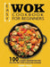 Easy Wok Cookbook for Beginners: 100 Classic Chinese Recipes to Stir-Fry with Sizzling Success by Noby Veam