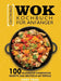 Einfaches Wok Kochbuch für Anfänger: 100 Klassische Chinesische Rezepte Zum Brutzeln Mit Erfolg by Noby Veam