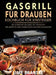 Gasgrill für draußen Kochbuch für Einsteiger: Die ultimative Grillbibel mit einfachen BBQ-Rezepten zum Fingerlecken für Ihren Blackstone by Lime Brantre