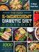 The Easy 5-Ingredient Diabetic Diet Cookbook: 1000-Day Tasty and Healthy Recipes for Busy People on Diabetic Diet with 4-Week Meal Plan by Nila Mevis