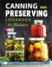 Canning and Preserving Cookbook for Beginners: A Step by Step Guide to Storing Gourmet Food Storage in a Jar by Marah Pattle