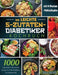 Die Leichte 5-Zutaten-Diabetiker-Kochbuch: 1000 Tage Leckere und Gesunde Rezepte für Vielbeschäftigte in Der Diabetikerdiät mit 4-Wochen-Mahlzeitsplan by Nila Mevis