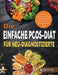 Die Einfache PCOS-Diät für Neu-Diagnostizierte: Unkomplizierte Rezepte für Frauen mit polyzystischem Ovarsyndrom bei der Insulinresistenz-Diät by Lime Brantre