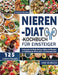 Nieren-Diät-Kochbuch für Einsteiger: Kochrezepte mit Wenig Natrium, Kalium und Phosphor zur Entlastung der Nieren und für ein Gesundes Leben 4-Wochen- by Vane Geverozza