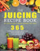 The Juicing Recipe Book: The Complete Guide to Making Homemade Fresh Juices by Doalt Hack