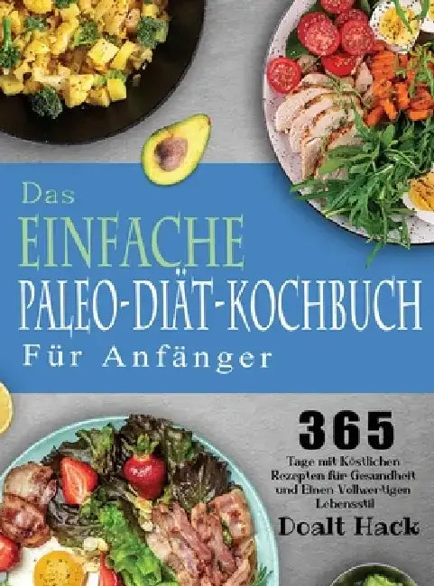 Das Einfache Paleo-Diät-Kochbuch Für Anfänger by Doalt Hack