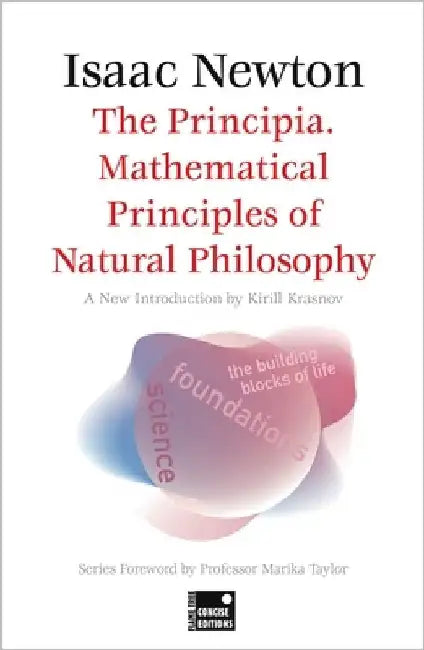 The Principia. Mathematical Principles of Natural Philosophy (Concise Edition) by Isaac Newton