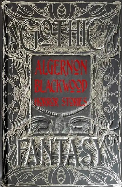 Algernon Blackwood Horror Stories by Algernon Blackwood