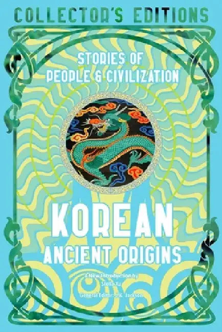 Korean Ancient Origins: Tales of Heroes, Gods & Monsters by Flame Tree Studio (Literature and Scienc