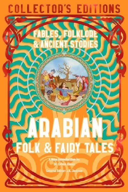 Arabian Folk & Fairy Tales: Fables, Folkore & Ancient Stories by Flame Tree Studio (Literature and Scienc