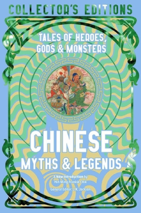 Chinese Myths & Legends: Tales of Gods, Heroes & Monsters
