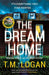 The Dream Home by T.M. Logan