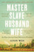 Master Slave Husband Wife by Ilyon Woo