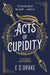 Acts of Cupidity: The charming debut fantasy set in contemporary London by E. S. Drake