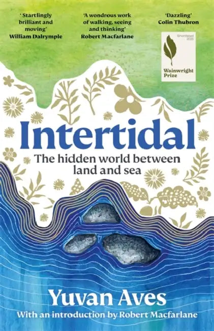 Intertidal: The hidden world between land and sea: SHORTLISTED FOR THE WAINWRIGHT PRIZE! by Yuvan Aves