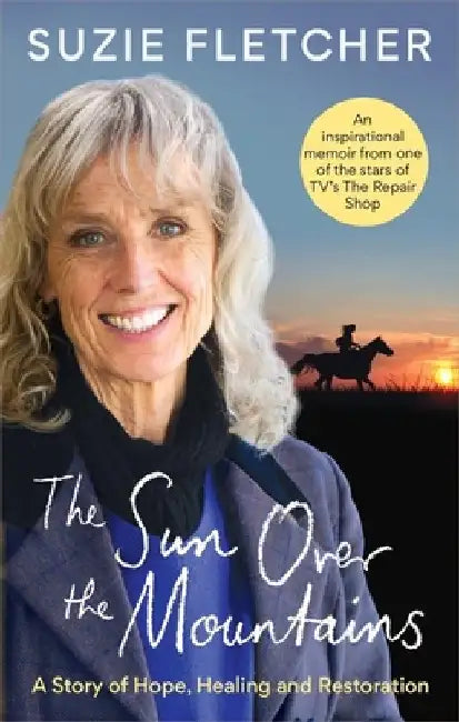The Sun Over the Mountains: A Story of Hope, Healing and Restoration by Suzie Fletcher