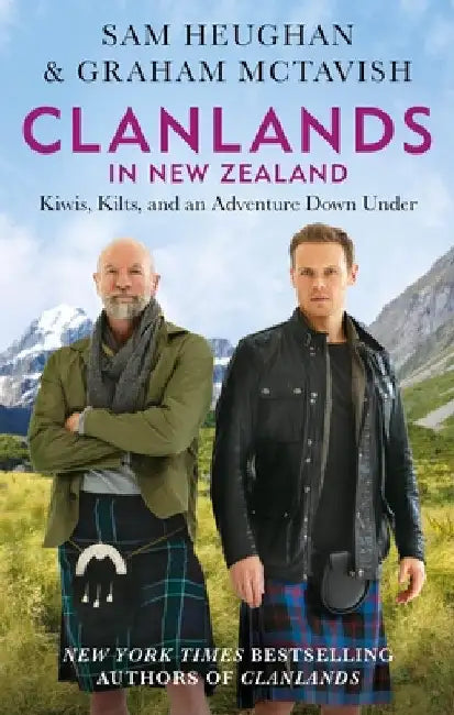 Clanlands in New Zealand: Kiwis, Kilts, and an Adventure Down Under by Graham McTavish