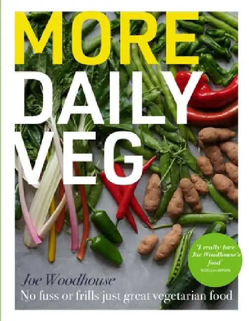 More Daily Veg: No Fuss or Frills, Just Great Vegetarian Food by Joe Woodhouse