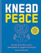 Knead Peace: Bake for Ukraine: Recipes from the World's Best Bakers in Support of Ukraine by Andrew Green
