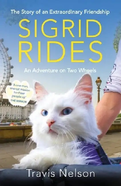 Sigrid Rides: The Story of an Extraordinary Friendship and an Adventure on Two Wheels by Travis Nelson