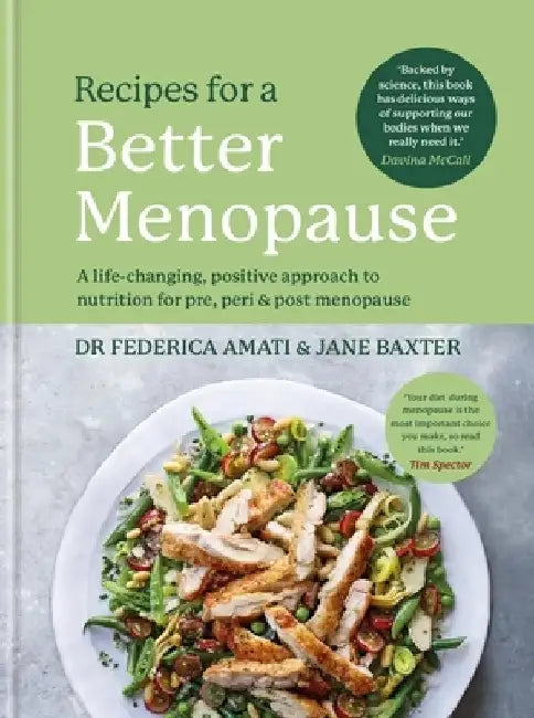 Recipes for a Better Menopause: A Life-Changing, Positive Approach to Nutrition and Beyond for Pre, Peri and Post Menopause by Federica Amati