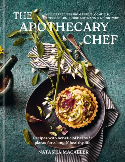 The Apothecary Chef: Recipes with Beneficial Herbs & Plants for a Long and Healthy Life by Natasha Macaller