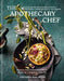 The Apothecary Chef: Recipes with Beneficial Herbs & Plants for a Long and Healthy Life by Natasha Macaller