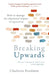Breaking Upwards: How to manage the emotional impact of separation by Charlotte Friedman