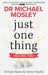 Just One Thing Volume 2: 40 Daily Habits for Better Health by Michael Mosley
