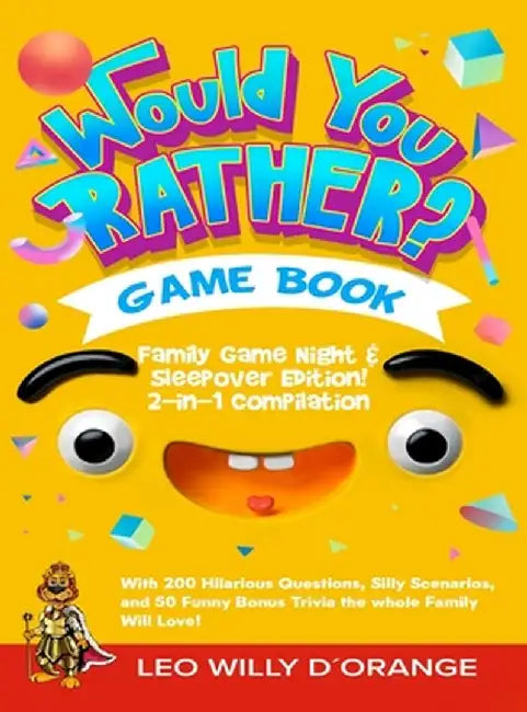 Would You Rather Game Book Family Game Night & Sleepover Edition!: 2-in-1 Compilation - Try Not To Laugh Challenge with 400 Hilarious Questions, Silly by Leo Willy D'Orange