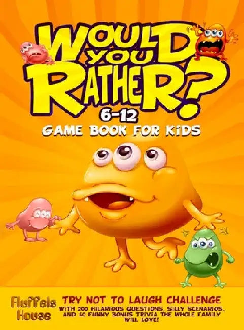Would You Rather Game Book for Kids 6-12: Try Not To Laugh Challenge with 200 Hilarious Questions, Silly Scenarios, and 50 Funny Bonus Trivia the Whol by Fluffels House