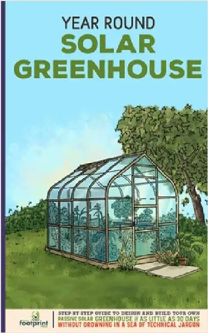 Year Round Solar Greenhouse: Step-By-Step Guide to Design And Build Your Own Passive Solar Greenhouse in as Little as 30 Days Without Drowning in a by Press, Small Footprint