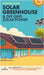 Off Grid Solar Power & Year Round Solar Greenhouse: 2-in-1 Compilation Make Your Own Solar Power System and build Your Own Passive Solar Greenhouse Wi by Small Footprint Press