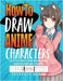 How to Draw Anime Characters: Step by Step Guide to Draw Your Own Original Characters From Simple Templates Includes Manga & Chibi by House, Fluffels