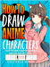 How to Draw Anime Characters: Step by Step Guide to Draw Your Own Original Characters From Simple Templates Includes Manga & Chibi by House, Fluffels