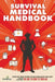 Survival Medical Handbook: Step-by-Step Guide to be Prepared for Any Emergency When There is NO ONE to come to Your Aid by Small Footprint