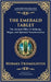 The Emerald Tablet: Unlocking the Secrets of the Cosmos and Spiritual Transformation by Trismegistus, Hermes