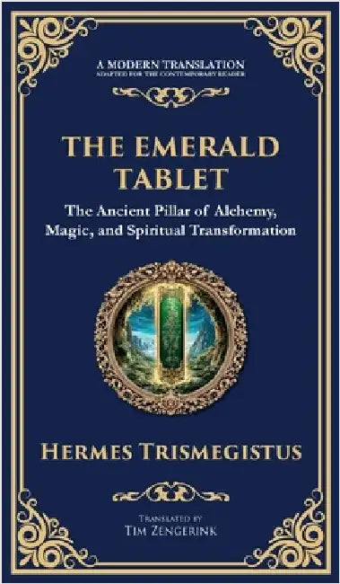 The Emerald Tablet: Unlocking the Secrets of the Cosmos and Spiritual Transformation (Deluxe Hardbound Edition) by Trismegistus, Hermes