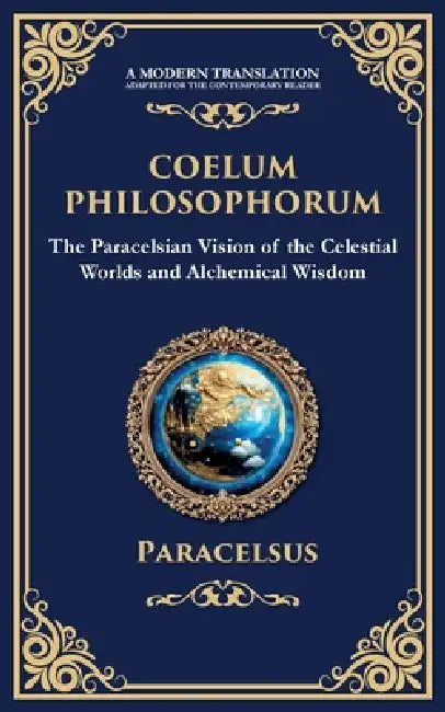 Coelum Philosophorum: The Secrets of Alchemy, Nature, and Spiritual Wisdom by Paracelsus, Zengerink